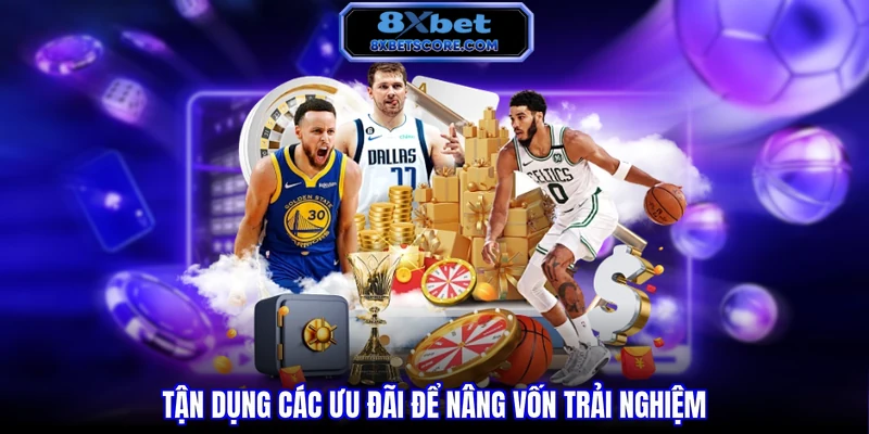 Cá Cược Bóng Rổ 8XBET - Hướng Dẫn Chi Tiết Nhất Tận dụng các ưu đãi để nâng vốn trải nghiệm