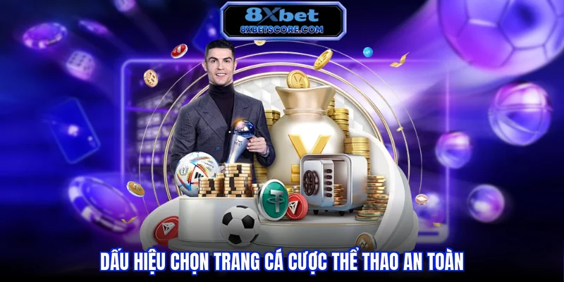 Dấu hiệu chọn trang cá cược thể thao an toàn