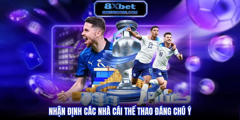 Nhận định các nhà cái thể thao đáng chú ý