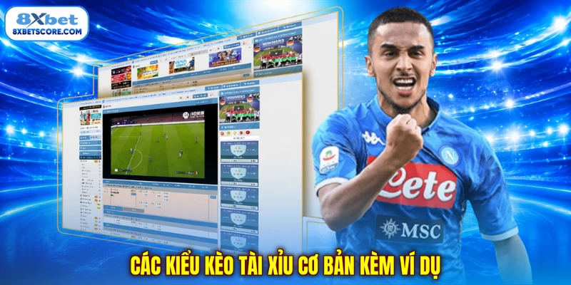 Các kiểu kèo tài xỉu cơ bản kèm ví dụ